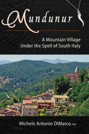 Mundunur: A Mountain Village Under the Spell of South Italy