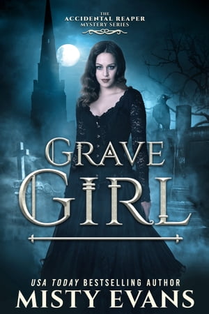 Grave Girl, The Accidental Reaper Paranormal Urban Fantasy Series, Book 4Żҽҡ[ Misty Evans ]