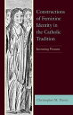 Constructions of Feminine Identity in the Catholic Tradition Inventing Women