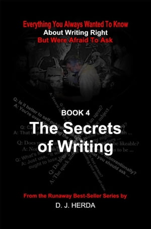 Everything You Always Wanted To Know About Writing Right: The Secrets of Writing