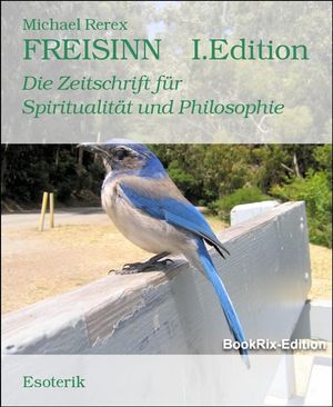 FREISINN I.Edition Die Zeitschrift f?r Spiritualit?t und Philosophie