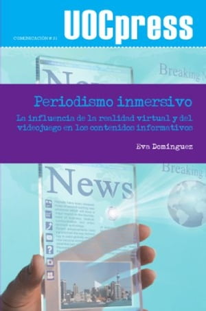 Periodismo inmersivo La influencia de la realidad virtual y del videojuego en los contenidos informativos