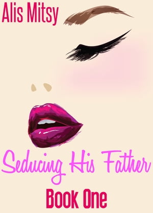 Seducing His Father: Chapter One