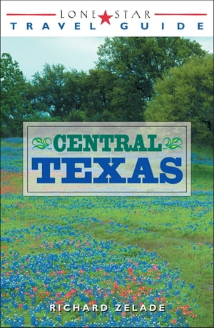 Lone Star Travel Guide to Central Texas