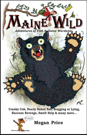 Maine Wild Adventures of Fish & Game Wardens【電子書籍】[ Megan Price ]