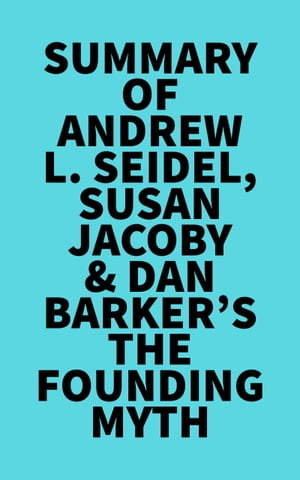 Summary of Andrew L. Seidel, Susan Jacoby &Dan Barker's The Founding MythŻҽҡ[ ? Everest Media ]
