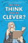 Do You Think You're Clever?