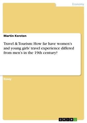 Travel &Tourism: How far have women's and young girls' travel experience differed from men's in the 19th century?Żҽҡ[ Martin Kersten ]