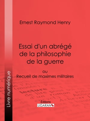 Essai d'un abrégé de la philosophie de la guerre