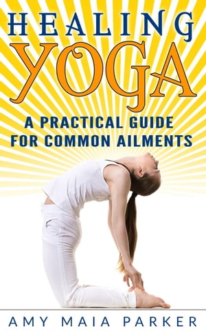 Healing Yoga: A Practical Guide for Common Ailme