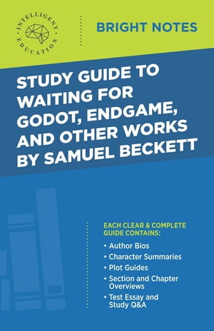 Study Guide to Waiting for Godot, Endgame, and Other Works by Samuel Beckett【電子書籍】[ Intelligent Education ]