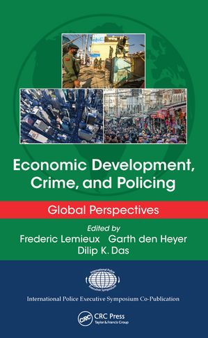 Economic Development, Crime, and Policing Global Perspectives【電子書籍】