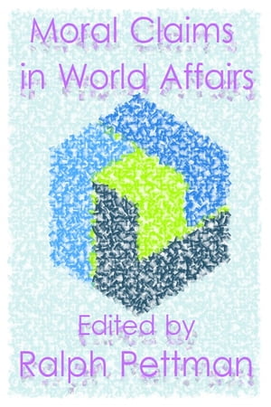 Moral Claims in World AffairsŻҽҡ[ Ralph Pettman ]