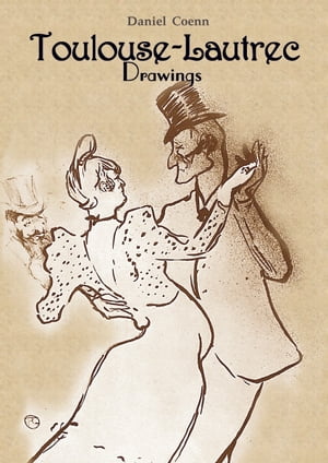 Toulouse-Lautrec Drawings【電子書籍】 Daniel Coenn