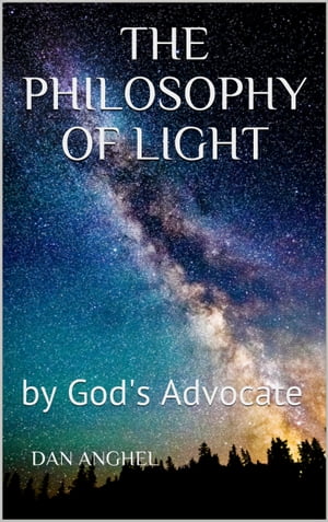 The Philosophy of Light: By God's Advocate