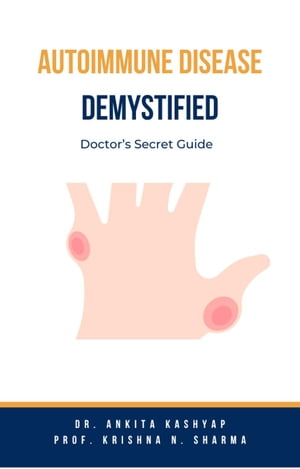 Autoimmune Disease Demystified: Doctor’s Secret Guide