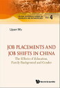 ŷKoboŻҽҥȥ㤨Job Placements And Job Shifts In China: The Effects Of Education, Family Background And GenderŻҽҡ[ Lijuan Wu ]פβǤʤ3,519ߤˤʤޤ