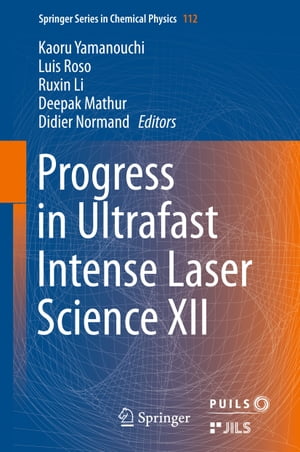 Progress in Ultrafast Intense Laser Science XII