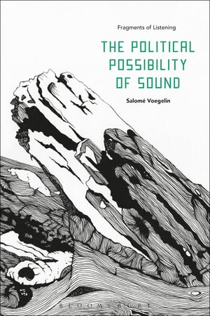 The Political Possibility of Sound Fragments of ListeningŻҽҡ[ Dr Salom? Voegelin ]