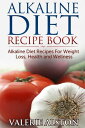 Alkaline Diet Recipe Book Alkaline Diet Recipes For Weight Loss, Health and Well...