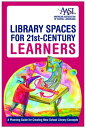 Library Spaces for 21st-Century Learners A Planning Guide for Creating New School Library Concepts