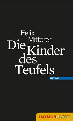 Die Kinder des Teufels【電子書籍】[ Felix Mitterer ]