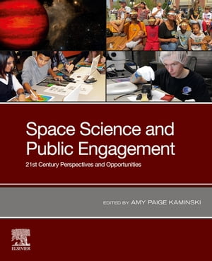 Space Science and Public Engagement 21st Century Perspectives and Opportunities【電子書籍】