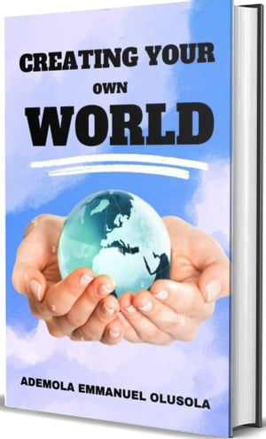 Creating Your Own World