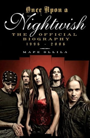 Once Upon a Nightwish: The Official Biography 1996-2006