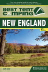 Best Tent Camping: New England Your Car-Camping Guide to Scenic Beauty, the Sounds of Nature, and an Escape from Civilization【電子書籍】[ Lafe Low ]