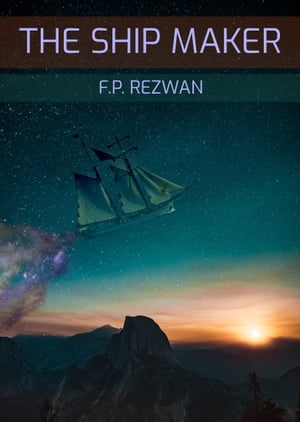 The Ship Maker【電子書籍】[ F.P. Rezwan ]