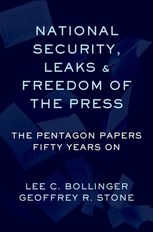 National Security, Leaks and Freedom of the Press