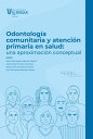 Odontolog a comunitaria y atenci n primaria en salud Una aproximaci n conceptual【電子書籍】 Mar a Mercedes Lafaurie Villamil