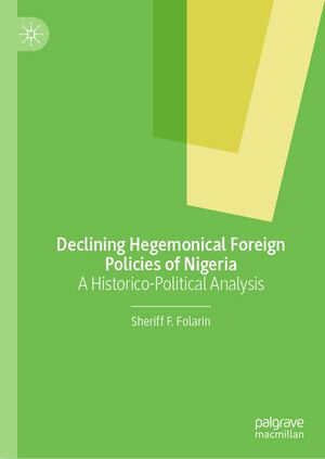 Declining Hegemonical Foreign Policies of Nigeria A Historico-Political Analysis
