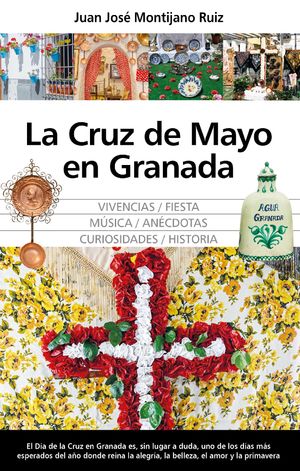 La Cruz de Mayo en Granada【電子書籍】[ Juan Jos? Montijano Ruiz ]