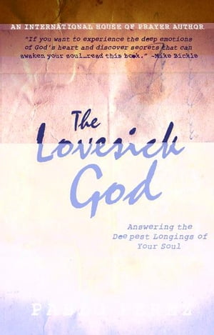 The Love Sick God: Answering the Deepest Longings of Your Soul