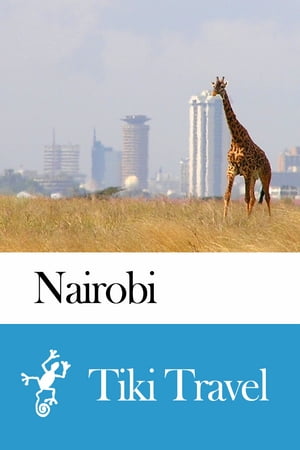 Nairobi (Kenya) Travel Guide - Tiki Travel