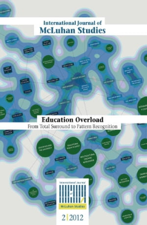 International Journal of McLuhan Studies 2012-2013 Education Overload. From Total Surround to Pattern RecognitionŻҽҡ[ Matteo Ciastellardi ]