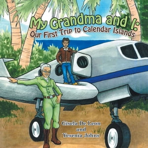 My Grandma and I: Our First Trip to Calendar Islands【電子書籍】[ Gisela De Leon ]