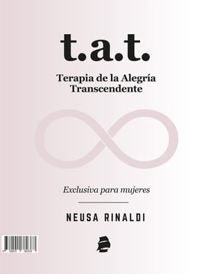 T.A.T. Terapia de la Alegr?a Transcendente Exclusiva para mujeres