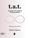 T.A.T. Terapia de la Alegr?a Transcendente Exclusiva para mujeres