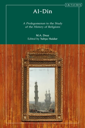 Al-Din A Prolegomenon to the Study of the History of ReligionsŻҽҡ[ M.A. Draz ]