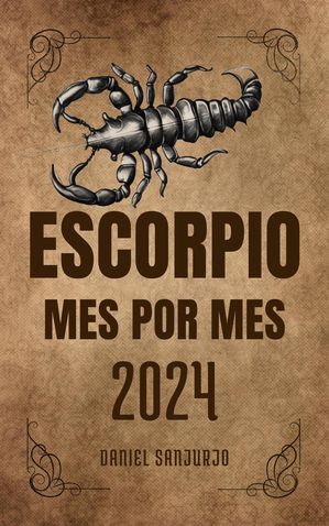 Escorpio 2024 Mes Por Mes