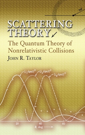 Scattering Theory The Quantum Theory of Nonrelativistic Collisions