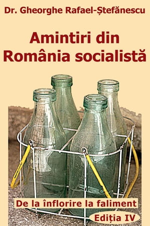 Amintiri din Romania socialista De la inflorire la faliment【電子書籍】[ Gheorghe Rafael Stefanescu ]