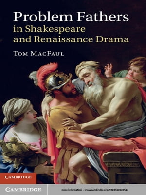 Problem Fathers in Shakespeare and Renaissance Drama