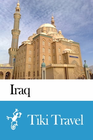 Irak Travel Guide - Tiki Travel