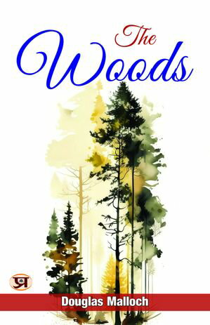 ŷKoboŻҽҥȥ㤨The woodsŻҽҡ[ Douglas Malloch ]פβǤʤ162ߤˤʤޤ