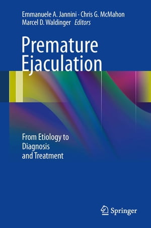 Premature Ejaculation From Etiology to Diagnosis and Treatment
