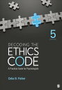 Decoding the Ethics Code A Practical Guide for Psychologists【電子書籍】[ Celia B. Fis...
